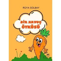Bir Havuç Öyküsü (Renkli Resimli 3+Yaş) - Rüya Gülbay - Memento Mori