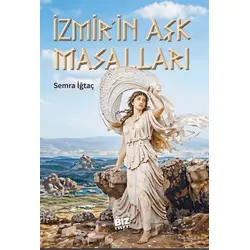 İzmirin Aşk Masalları - Semra İğtaç - Biz Kitap