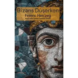 Bizans Düşerken - Ferenc Herczeg - Ayrıkotu Yayınları