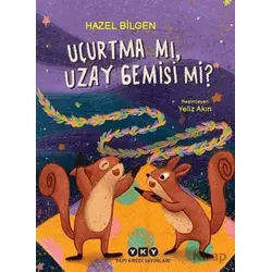 Uçurtma Mı, Uzay Gemisi Mi? - Hazel Bilgen - Yapı Kredi Yayınları