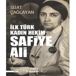 İlk Türk Kadın Hekim Safiye Ali - Suat Çağla - İnkılap Kitabevi