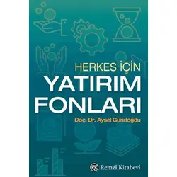 Herkes İçin Yatırım Fonları - Aysel Gündoğdu - Remzi Kitabevi