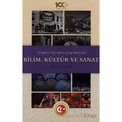Türkiyenin 100 Yıllık Birikimi: Bilim, Kültür ve Sanat - Mustafa Oral - Atatürk Araştırma Merkezi