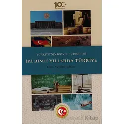 Türkiyenin 100 Yıllık Birikimi: İki Binli Yıllarda Türkiye