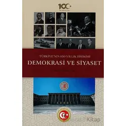 Türkiyenin 100 Yıllık Birikimi: Demokrasi ve Siyaset - Hakan Uzun - Atatürk Araştırma Merkezi