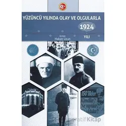 Yüzüncü Yılında Olay ve Olgularla 1924 Yılı - Hakan Uzun - Atatürk Araştırma Merkezi