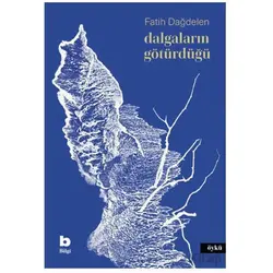 Dalgaların Götürdüğü - Fatih Dağdelen - Bilgi Yayınevi