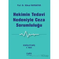 Hekimin Tedavi Nedeniyle Ceza Sorumluluğu - Köksal Bayraktar - Der Yayınları