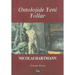 Ontolojide Yeni Yollar - Nicolai Hartmann - İlya Yayınevi