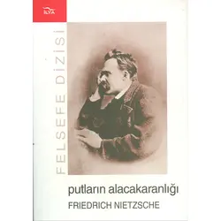 Putların Alacakaranlığı - Friedrich Nietzsche - İlya Yayınevi