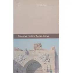 Sosyal Ve Kültürel Açıdan Konya - Muhittin Tuş - Tablet Basım Yayın