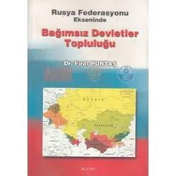 Rusya Federasyonu Ekseninde Bağımsız Devletler Topluluğu - Fırat Purtaş - Platin