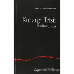Kur’an ve Tefsir Kültürümüz - Mustafa Öztürk - Ankara Okulu Yayınları