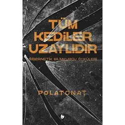 Tüm Kediler Uzaylıdır - Polat Onat - Buğday Kitap