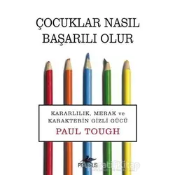 Çocuklar Nasıl Başarılı Olur - Paul Tough - Pegasus Yayınları