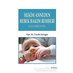 Hekim Anneden Bebek Bakım Rehberi : Hamza Bebek Doğdu - Ünzile Girişgin - Kardelen Yayınları