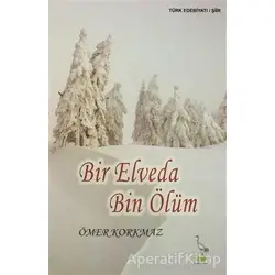 Bir Elveda Bin Ölüm - Ömer Korkmaz - Turna Yayınları