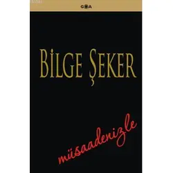 Müsaadenizle - Bilge Şeker - Goa Basım Yayın