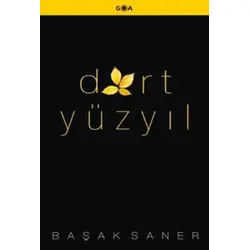 Dört Yüzyıl - Başak Saner - Goa Basım Yayın
