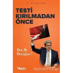 Testi Kırılmadan Önce - Aytun Çıray - Togan Yayıncılık