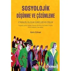 Sosyolojik Düşünme ve Çözümleme - Kerim Edinsel - Kabalcı Yayınevi