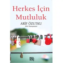 Herkes İçin Mutluluk - Arif Özutku - Paradoks Yayınları