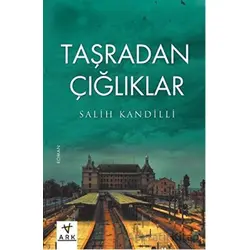 Taşradan Çığlıklar - Salih Kandilli - Ark Kitapları