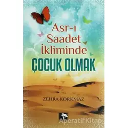Asr-ı Saadet İkliminde Çocuk Olmak - Zehra Korkmaz - Çınaraltı Yayınları