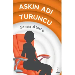 Aşkın Adı Turuncu - Semra Atasoy - Astrea Kitap