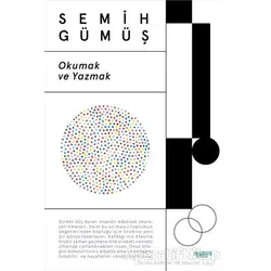 Okumak ve Yazmak - Semih Gümüş - Notos Kitap