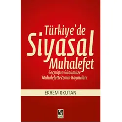Türkiyede Siyasal Muhalefet - Ekrem Okutan - Selis Kitaplar