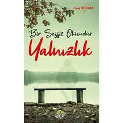 Bir Sessiz Ölümdür Yalnızlık - Alper Yüceer - Lukka Kitap