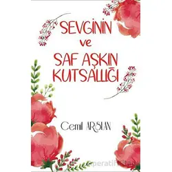 Sevginin ve Saf Aşkın Kutsallığı - Cemil Arslan - Alfa Psikoloji Yayınları