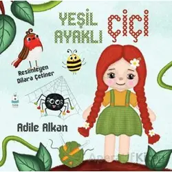 Yeşil Ayaklı Çiçi - Adile Alkan - Luna Çocuk Yayınları