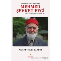 İnancını Yaşayan Münevver Mehmed Şevket Eygi - Mehmet Nuri Yardım - Akıl Fikir Yayınları