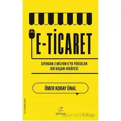 E-Ticaret - Ömer Koray Ünal - ELMA Yayınevi