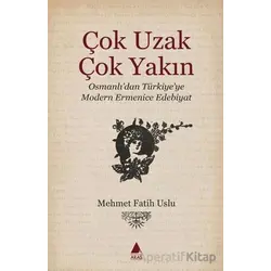 Çok Uzak Çok Yakın - Mehmet Fatih Uslu - Aras Yayıncılık