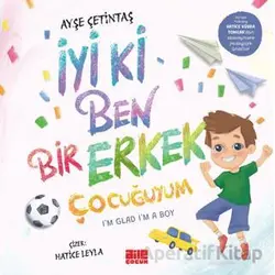 İyi ki Ben Bir Erkek Çocuğuyum - Ayşe Çetintaş - Aile Yayınları