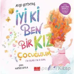 İyi ki Ben Bir Kız Çocuğuyum - Ayşe Çetintaş - Aile Yayınları