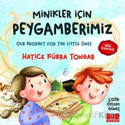 Minikler İçin Peygamberimiz - Hatice Kübra Tongar - Aile Yayınları