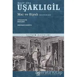 Mai ve Siyah (Sadeleştirilmiş Basım) - Halit Ziya Uşaklıgil - İletişim Yayınevi
