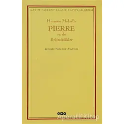 Pierre ya da Belirsizlikler - Herman Melville - Yapı Kredi Yayınları