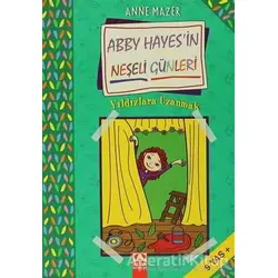 Abby Hayes’in Neşeli Günleri Yıldızlara Uzanmak - Anne Mazer - Altın Kitaplar