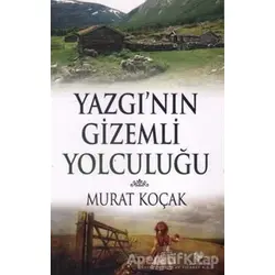 Yazgının Gizemli Yolculuğu - Murat Koçak - Çağrı Yayınları