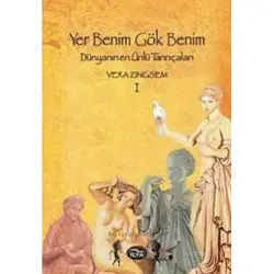 Yer Benim Gök Benim Dünyanın En Ünlü Tanrıçaları 1 - Vera Zingsem - İlya Yayınevi