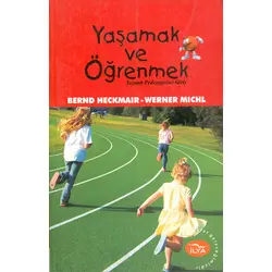 Yaşamak ve Öğrenmek; Yaşantı Pedagojisine Giriş - Bernd Heckmair - İlya Yayınevi