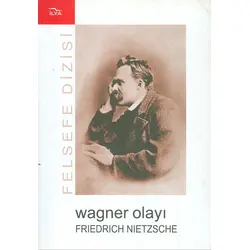 Wagner Olayı Nietzsche Wagnere Karşı - Friedrich Nietzsche - İlya Yayınevi