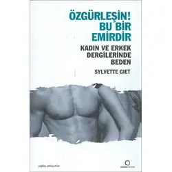 Özgürleşin! Bu Bir Emirdir Kadın ve Erkek Dergilerinde Beden - Sylvette Giet - Dharma Yayınları