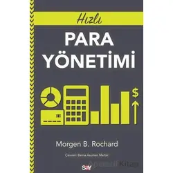 Hızlı Para Yönetimi - Morgen B. Rochard - Say Yayınları