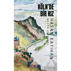 Köln’de Bir Kız - Hasan Kayıhan - Elips Kitap